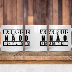 Arte caneca Acordei e Não Recomendo